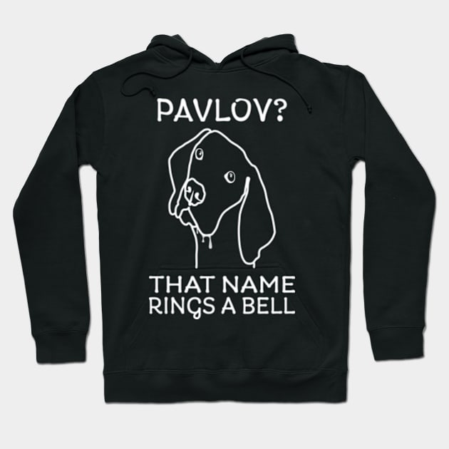 Pavlov? That Name Rings A Bell! Hoodie by Jesabee Designs